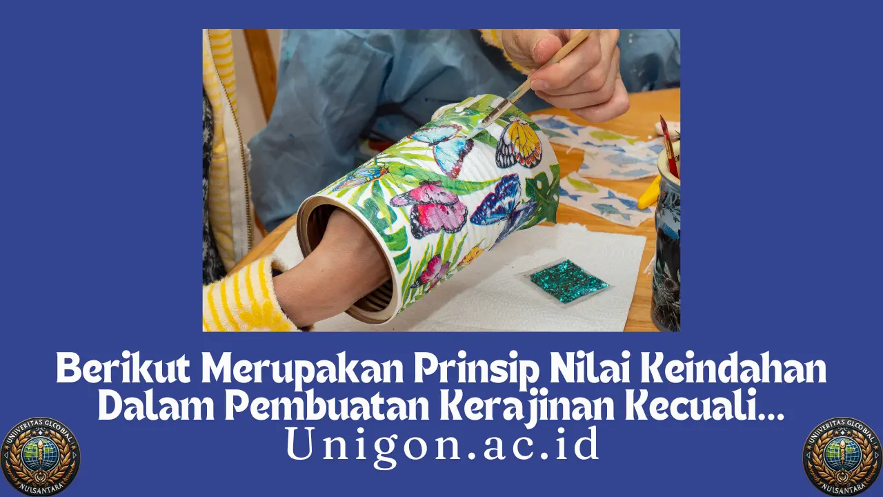 Berikut Merupakan Prinsip Nilai Keindahan Dalam Pembuatan Kerajinan Kecuali