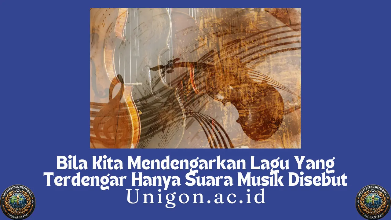 Bila Kita Mendengarkan Lagu Yang Terdengar Hanya Suara Musik Disebut