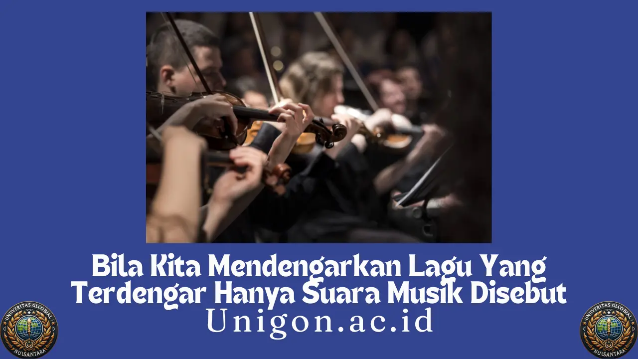 Bila Kita Mendengarkan Lagu Yang Terdengar Hanya Suara Musik Disebut