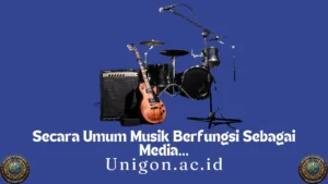 Secara Umum Musik Berfungsi Sebagai Media...