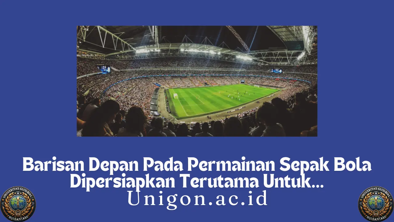 Barisan Depan Pada Permainan Sepak Bola Dipersiapkan Terutama Untuk