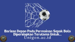 Barisan Depan Pada Permainan Sepak Bola Dipersiapkan Terutama Untuk