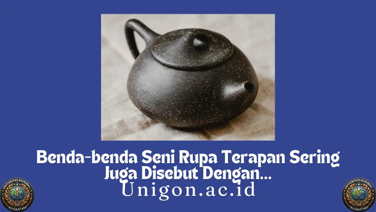 Benda-benda Seni Rupa Terapan Sering Juga Disebut Dengan