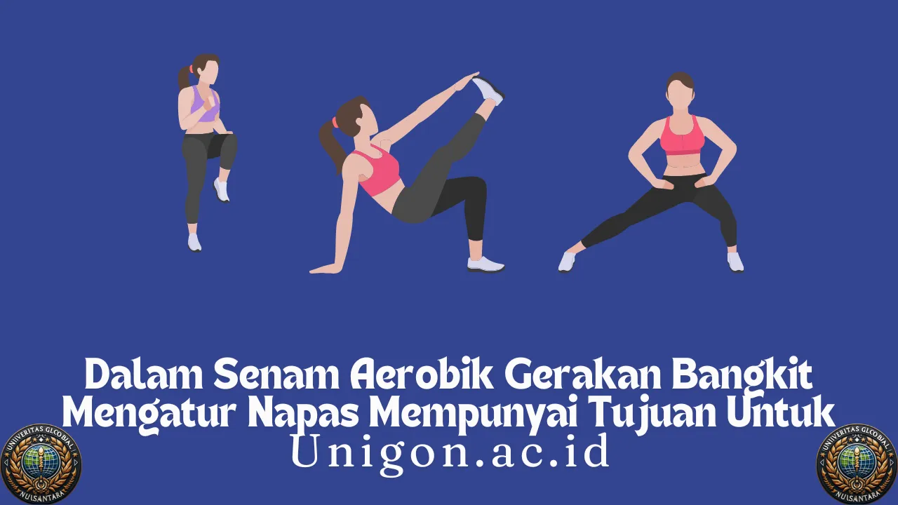 Dalam Senam Aerobik Gerakan Bangkit Mengatur Napas Mempunyai Tujuan Untuk