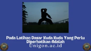 Pada Latihan Dasar Kuda Kuda Yang Perlu Diperhatikan Adalah