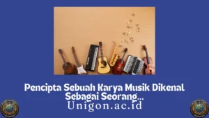 Pencipta Sebuah Karya Musik Dikenal Sebagai Seorang