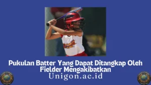 Pukulan Batter Yang Dapat Ditangkap Oleh Fielder Mengakibatkan