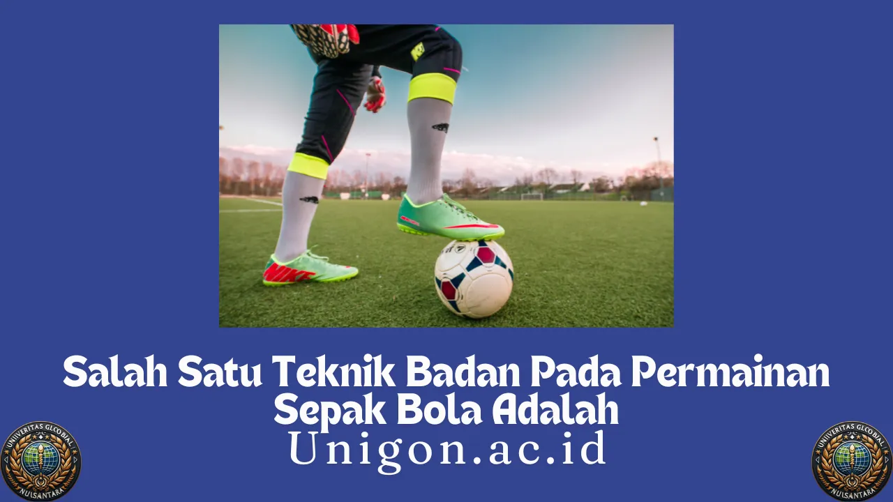 Salah Satu Teknik Badan Pada Permainan Sepak Bola Adalah