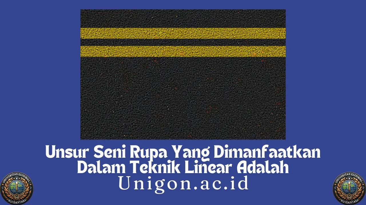 Unsur Seni Rupa Yang Dimanfaatkan Dalam Teknik Linear Adalah