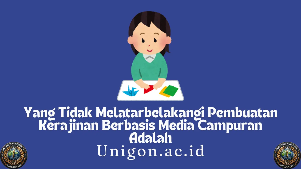 Yang Tidak Melatarbelakangi Pembuatan Kerajinan Berbasis Media Campuran Adalah