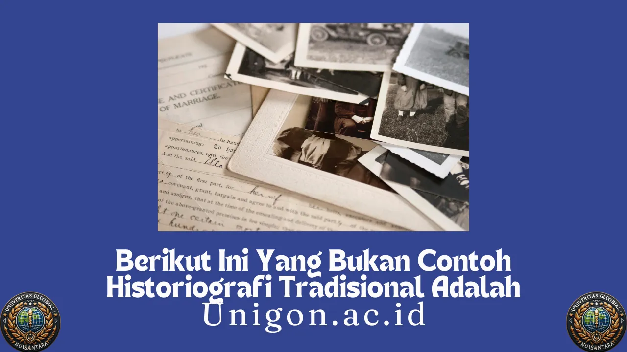 Berikut Ini Yang Bukan Contoh Historiografi Tradisional Adalah