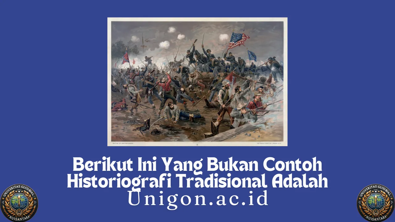 Berikut Ini Yang Bukan Contoh Historiografi Tradisional Adalah