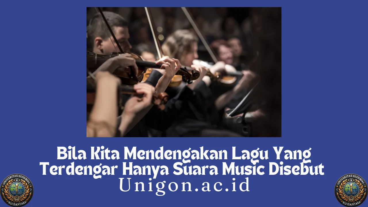 Bila Kita Mendengakan Lagu Yang Terdengar Hanya Suara Music Disebut