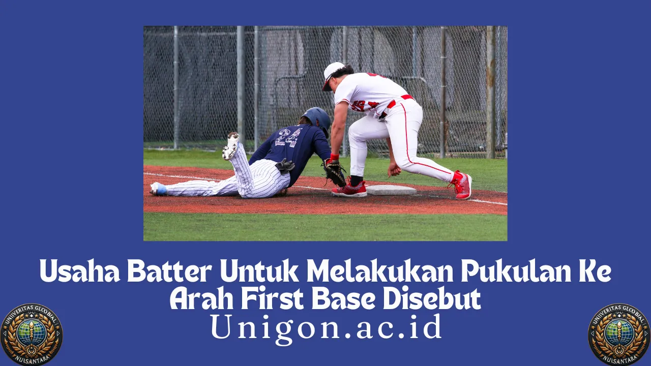 Usaha Batter Untuk Melakukan Pukulan Ke Arah First Base Disebut