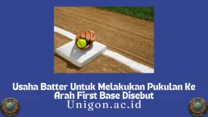 Usaha Batter Untuk Melakukan Pukulan Ke Arah First Base Disebut