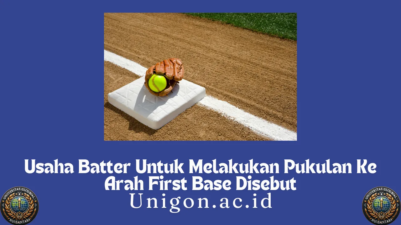 Usaha Batter Untuk Melakukan Pukulan Ke Arah First Base Disebut